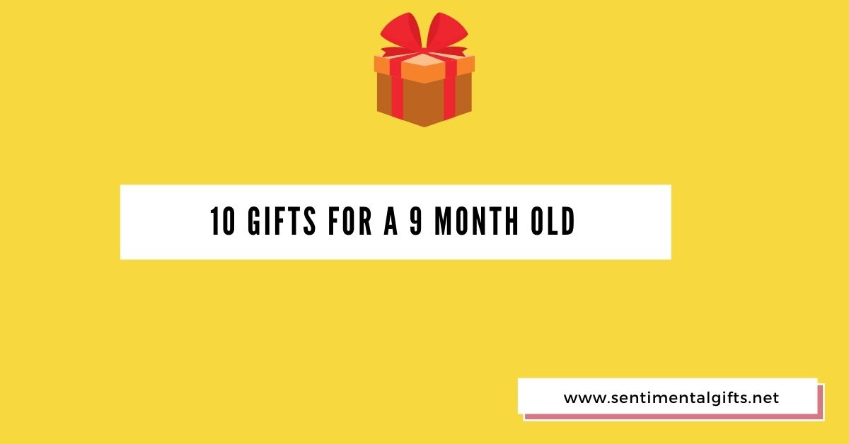 10 Gifts for a 9 month old