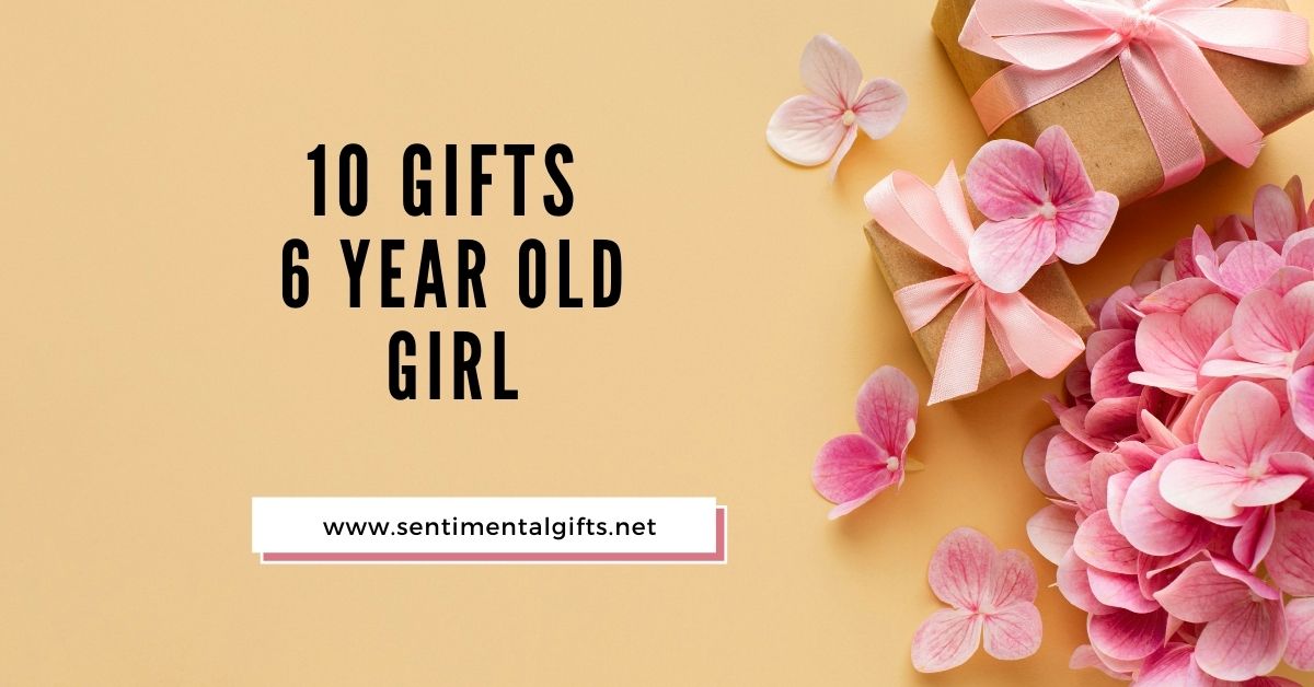 10 Gifts For A 6-Year-Old Girl