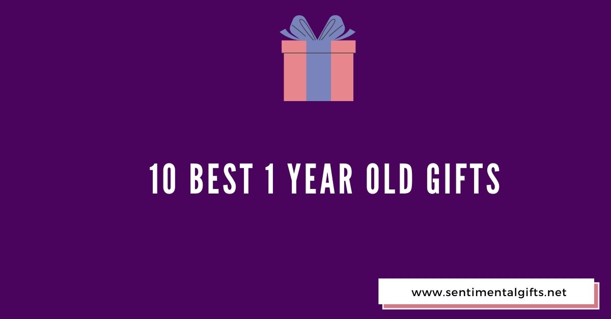 10 Best 1 year old gifts