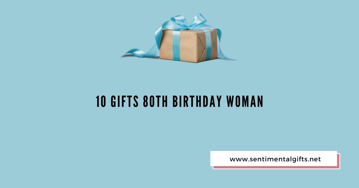 10 Gifts 80th birthday woman